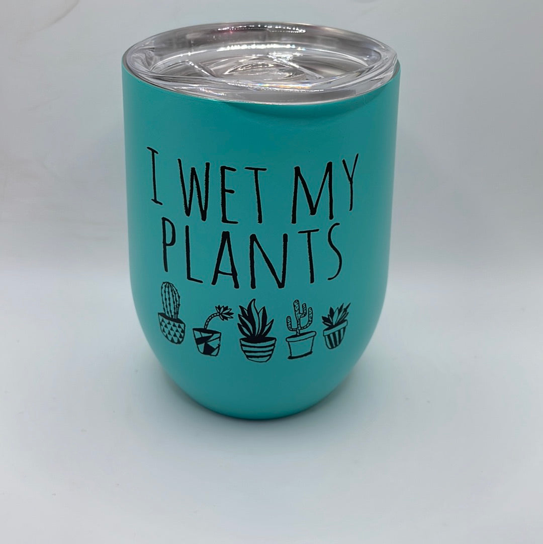 ‘I Wet My Plants’ insulated wine tumbler