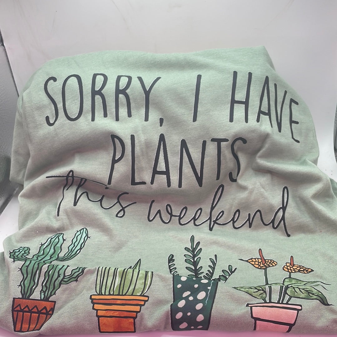 ‘Sorry I have plants this weekend’ short sleeve light green T-shirt
